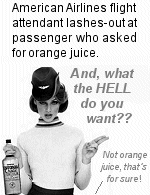 An American Airlines stewardess having an extremely bad day flipped-out when a first class passenger asked for a glass of OJ, and now the passenger may be in trouble.Believe it or not, asking for orange juice on American airlines may violate federal law.